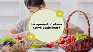 Zdrowe Nawyki Ywieniowe Jak Je Wprowadzi Pomelo