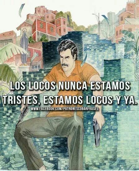 Pablo Escobar Frases De Narcos Frases De Reguetoneros Frases De