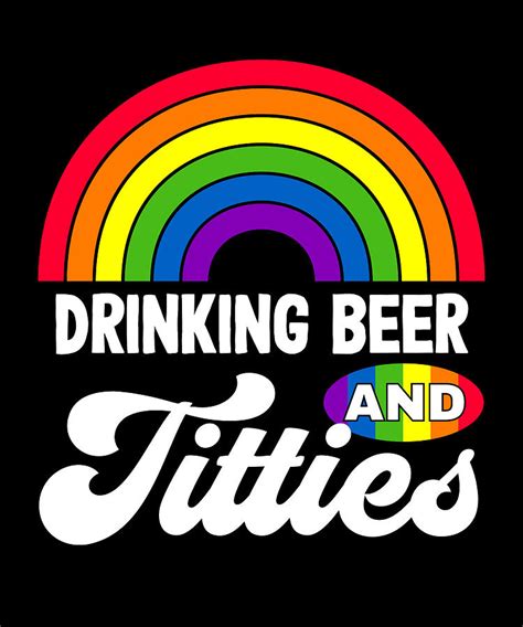 Drinking Beer And Titties Funny LGBT Gay Pride Gifts Lesbian LGBTQ Digital Art By Qwerty Designs