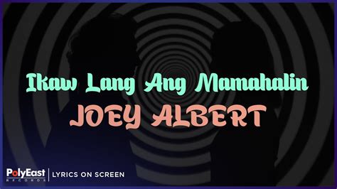 Joey Albert Ikaw Lang Ang Mamahalin Lyrics On Screen Youtube