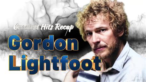 Gordon Lightfoot Greatest Hits Recap Rip 1938 2023 Chords Chordify