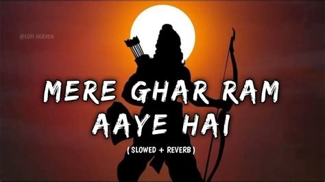 Mere Ghar Ram Aaye Hain Slowed Reverb Jubin Nautiyal Lofi