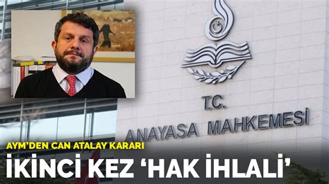 AYM den Can Atalay kararı İkinci kez hak ihlali dedi