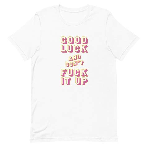 Good Luck Don T Fuck It Up Shirt Rupaul S Drag Race Rupaul Rpdr