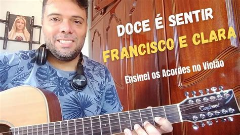 Doce é Sentir Francisco e Clara Ensinei os Acordes no Violão YouTube