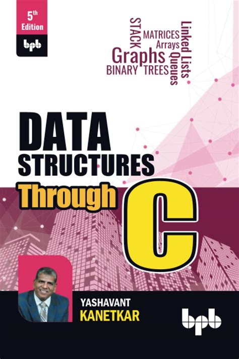 Data Structures Through C Learn The Fundamentals Of Data Structures Through C 5th Edition