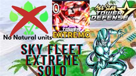 SKY FLEET EXTREME SOLO No Natural Units All Star Tower Defencer YouTube