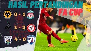 Hasil Piala FA Tadi Malam WOLVES Vs LIVERPOOL SWANSEA Vs BRISTOL