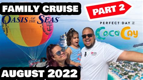 Oasis Of The Seas August 2022 Part 2 Includes A Day At Sea And Cococay