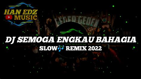 Dj Semoga Engkau Bahagia Slow Remix Youtube