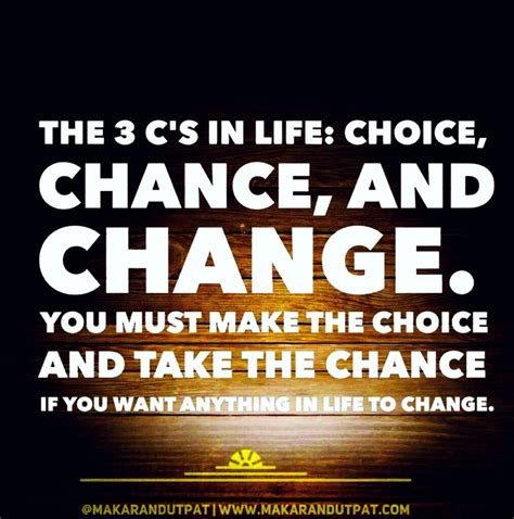 The Importance Of Cs In Life Choice Chance And Change Makarand Utpat