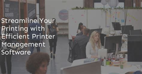 streamline  printing  efficient printer management software