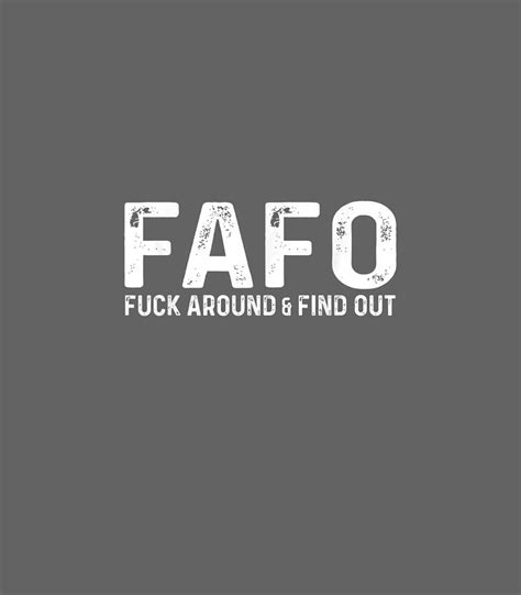 Fuck Around And Find Ou FAFO FAFO FAFO Digital Art By Preslie Rebel Fine Art America