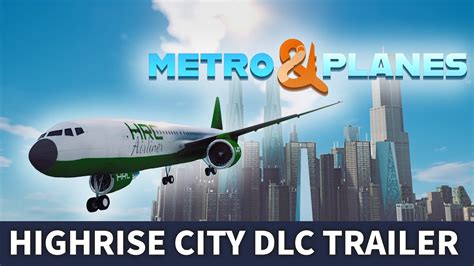 Highrise City Metro And Planes Dlc Trailer Youtube