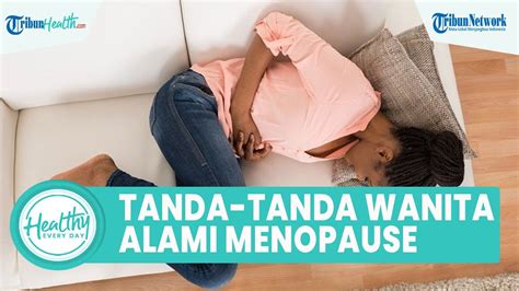 Kenali Tanda Tanda Wanita Akan Alami Menopause Mulai Dari Siklus