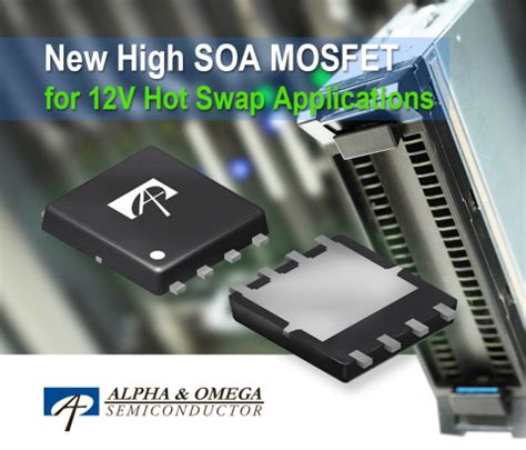 Alpha And Omega Semiconductor Announces A New High SOA MOSFET For 12V Hot Swap Applications