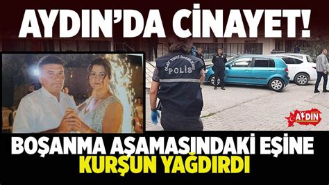 Aydında cinayet Boşanma aşamasındaki eşine kurşun yağdırdı Gazete Aydın