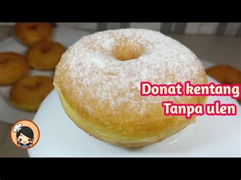 Resep Donat Kentang Tanpa Ulen Super Lembut Dan Montok Youtube