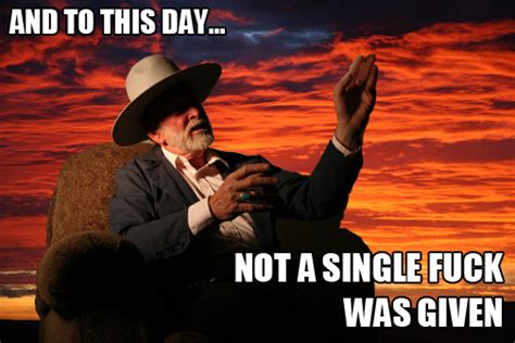 Image 54931 And Not A Single Fuck Was Given That Day Know Your Meme