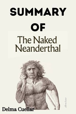 Summary of The Naked Neanderthal de Delma Cuellar en Librerías Gandhi