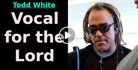 Todd White Vocal For The Lord