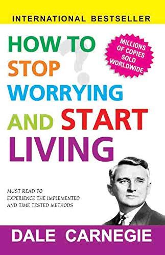 How To Stop Worrying And Start Living [paperback] Dale Carnegie Dale