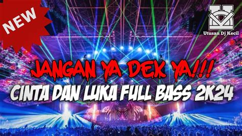 SUPER BASS BETON DJ CINTA DAN LUKA JUNGLE DUTCH TERBARU 2024 YouTube