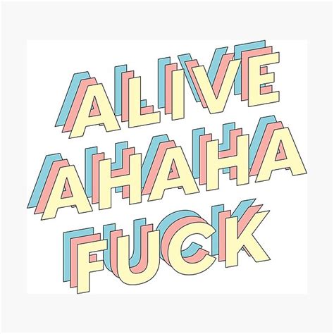 Alive Ahaha Fuck Photographic Print For Sale By Gbrielav Redbubble