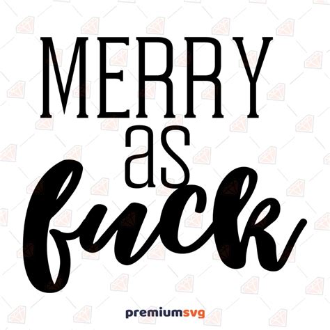 Merry As Fuck SVG Merry Fucking Christmas SVG Vector Files PremiumSVG