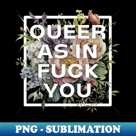 Queer As In Fuck You Retro PNG Sublimation Digital Downloa Inspire