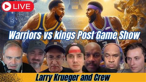 Golden State Warriors Vs Kings Post Game Show Krueger Crew