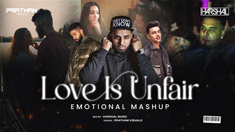 Love Is Unfair Mashup Harshal Music Ap Dhillon X Imran Khan X Jass