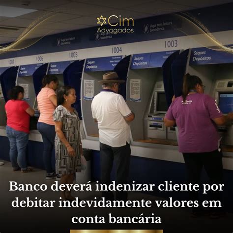 Banco deverá indenizar cliente por debitar indevidamente valores em