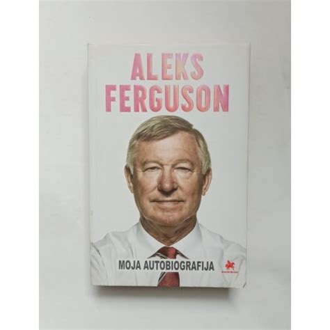 Aleks Ferguson - Moja autobiografija - Alex Ferguson