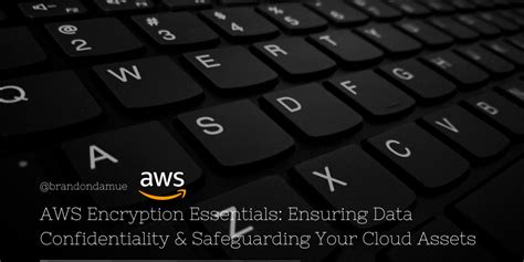 AWS Encryption Essentials Ensuring Data Confidentiality Safeguarding