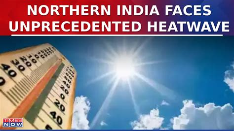 Northern India Faces Unprecedented Heatwave Temperatures Near C