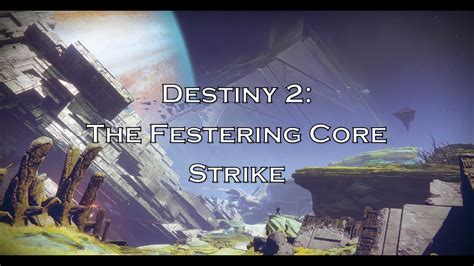 Destiny 2 The Festering Core Strike Youtube