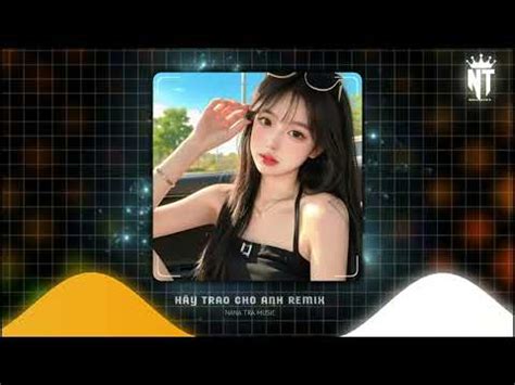 HÃY TRAO CHO ANH REMIX HOT TIKTOK SƠN TÙNG M TP LÊ DUY REMIX NHACTRẺ EMIX TIKTOK 2025