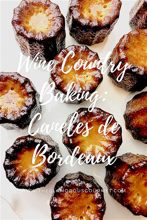 Wine Country Baking Canelés Cannelés de Bordeaux Glamorous Gourmet