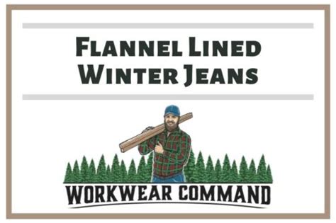10 Best Flannel Lined Jeans For Winter Warmth Men And Women Work Wear