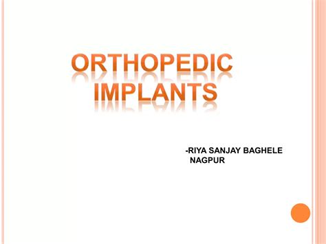 Orthopedic implants used in Operation Theater | PPTX