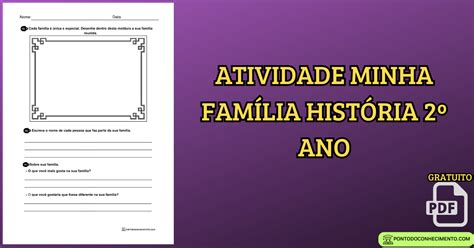 A Historia Da Minha Familia - Atividade Minha família História 2º ano - Ponto do Conhecimento