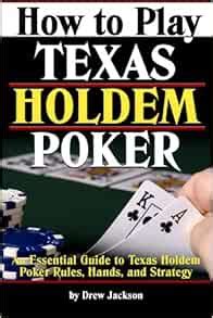 How to Play Texas Holdem Poker: An Essential Guide to Texas Holdem ...