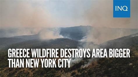 Greece Wildfire Destroys Area Bigger Than New York City YouTube