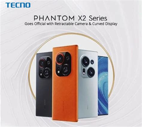 Tecno Phantom X Phantom X Pro Debuted Exotic Cameras True