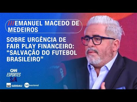 Fair Play Financeiro A Salva O Pro Futebol Brasileiro Diz Ceo