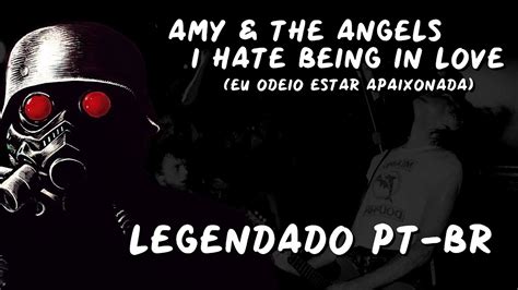 Amy And The Angels I Hate Being In Love Legendado Pt Br Youtube