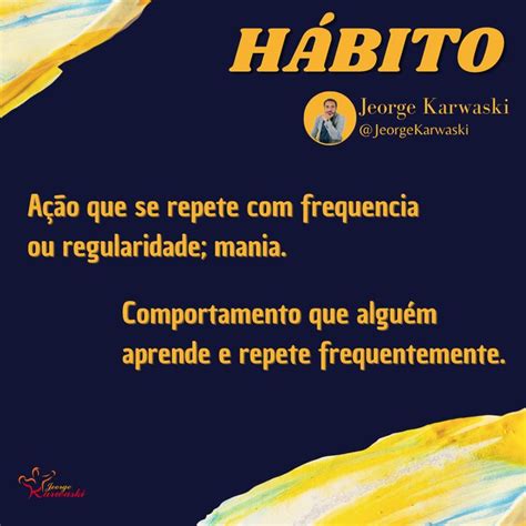 Quais São Os Hábitos Que Dominam A Sua Vida Você Sabia Que Os Nossos