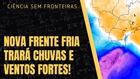 Nova Frente Fria Trar Chuvas E Ventos Fortes Para O Brasil Entenda