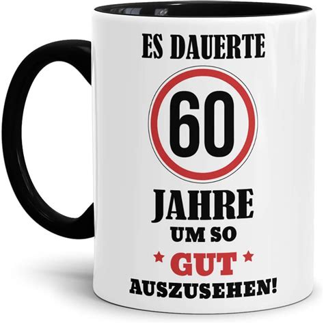 Geburtstags Tasse Es Dauerte 60 Jahre Um So Gut Auszusehen Innen